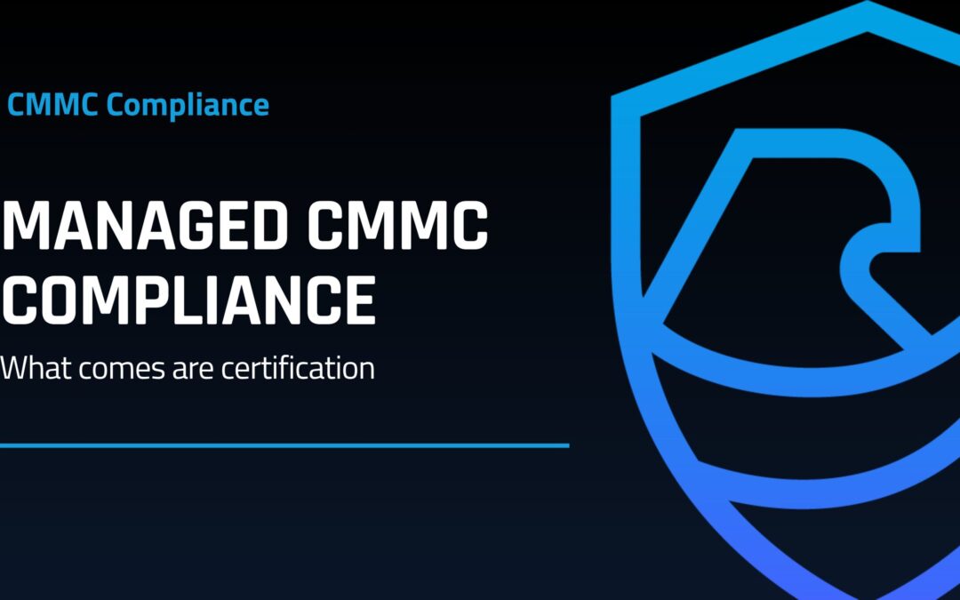 Managed CMMC Compliance: What Comes After Certification