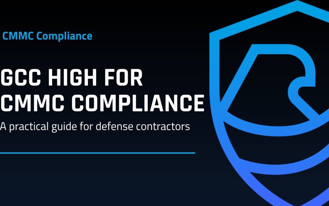 Do You Need GCC High for CMMC Compliance? A Practical Guide for Defense Contractors