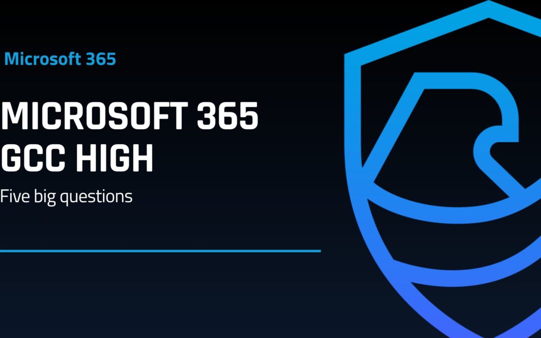 The Five Big Questions About Microsoft 365 GCC High