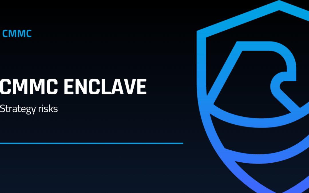 CMMC Enclave Strategy Risks Manufacturers Overlook