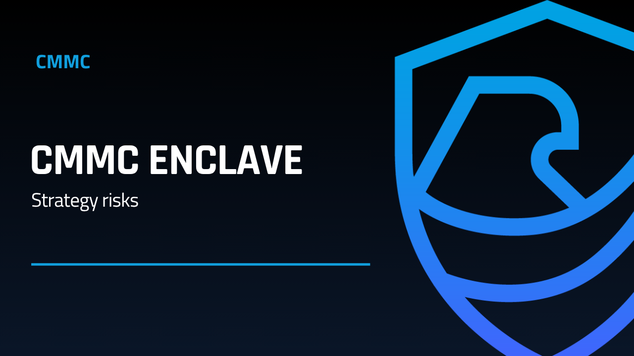 CMMC Enclave Strategy Risks Manufacturers Overlook