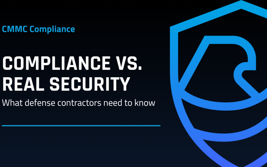 CMMC Compliance Requirements vs. Real Security