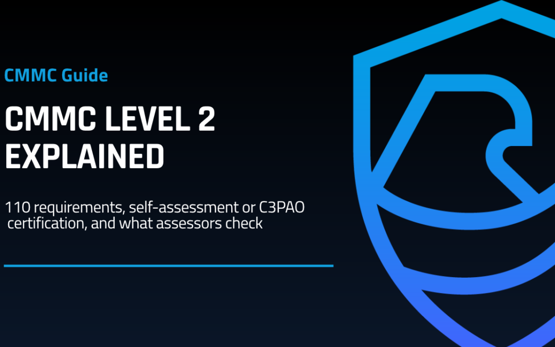 CMMC Level 2 Explained for Defense Contractors